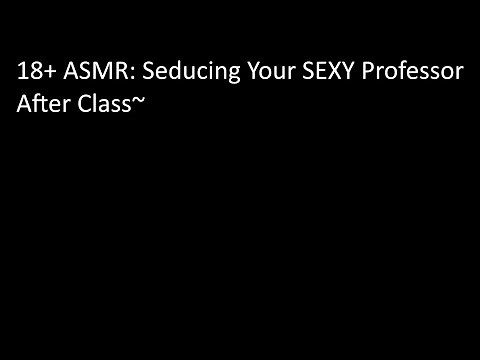 18+ ASMR | Seducing Your SEXY Married Professor After Class~ [M4A] [Lewd]