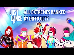 All EXTREME CHOREOGRAPHIES in Just Dance, ranked from Easiest to Hardest