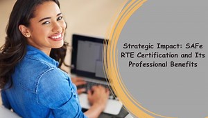Leadership in Action: SAFe RTE Certification Benefits Explored