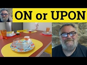 🔵 On or Upon - Upon Meaning - Upon vs On - Upon Defined - The Difference - Use of Upon - ESL