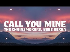 The Chainsmokers, Bebe Rexha - Call You Mine (Lyrics)