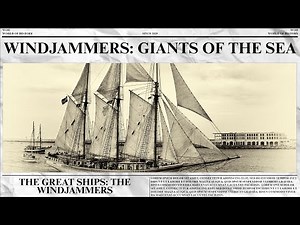 The Great Ships: The Windjammers | The Last Giants of the Sea | History of Great Sailing Ships