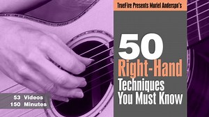 50 Right-Hand Techniques: Introduction - Muriel Anderson - Guitar Lesson - TrueFire