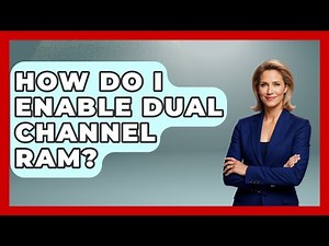 How Do I Enable Dual Channel RAM? - Your Computer Companion