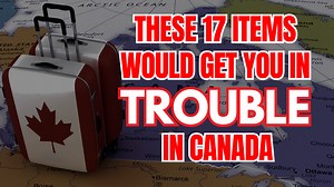 17 ‘Illegal’ Things You Can’t Bring Into Canada