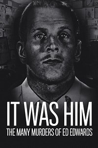 It Was Him: The Many Murders of Ed Edwards Season 1