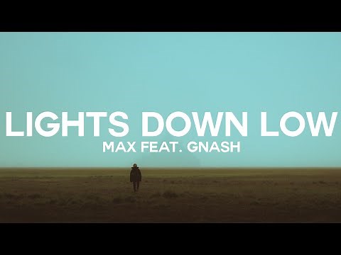 MAX - Lights Down Low feat. gnash (Lyrics)