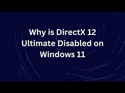 Why is DirectX 12 Ultimate Disabled on Windows 11