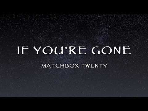 Matchbox Twenty - If You're Gone (Lyrics)
