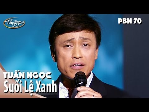 PBN 70 | Tuấn Ngọc - Suối Lệ Xanh