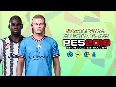 PES 2016 | PATCH TO 2022/2023 | UPDATE V5 10 8 SEASON PATCH 2023 AIO 8.23.22 | PC