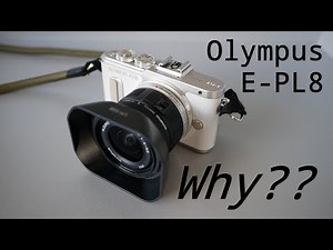 Olympus Pen E-PL8 - Really? But why?