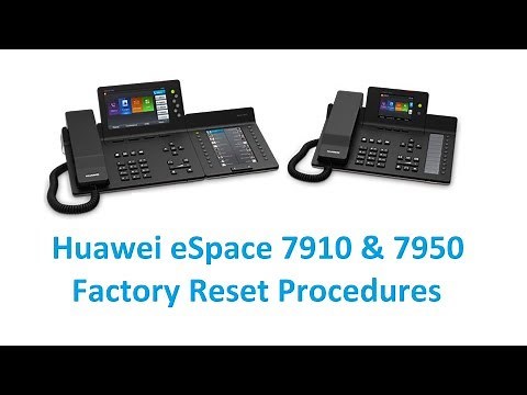 Huawei eSpace 7910 & 7950 IP Phones Factory Reset Procedures