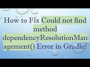 How to Fix Could not find method dependencyResolutionManagement() Error in Gradle?