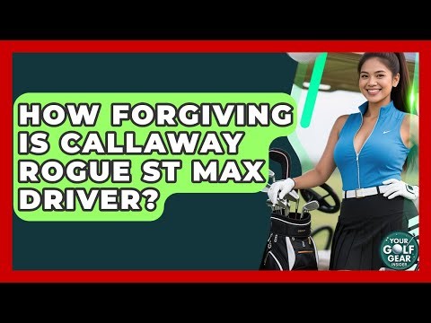 How Forgiving Is Callaway Rogue ST Max Driver? - Your Golf Gear Insider
