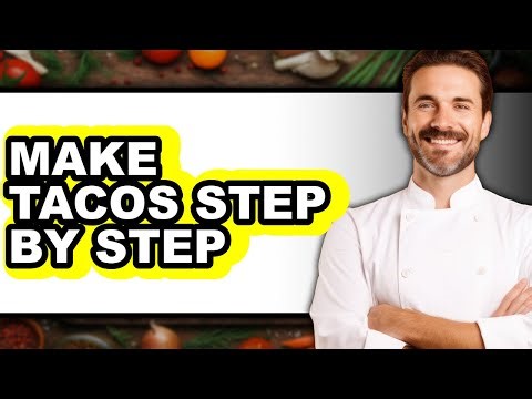 How to Make Tacos Step by Step - Full Guide