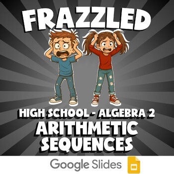 Arithmetic Sequences FRAZZLED Math Game - No Prep Algebra 2 Review Activity