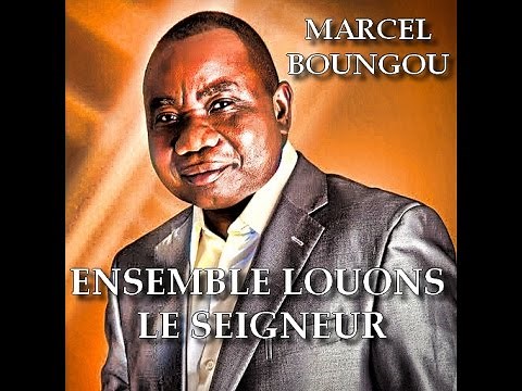 Ensemble louons le Seigneur - Marcel Boungou / Gospel / Louange Française / Chant +Parole