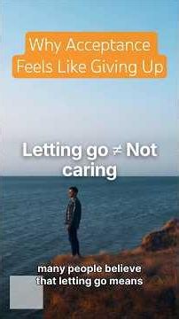 Why Acceptance Feels Like Giving Up