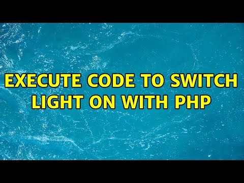 Execute code to switch light on with PHP (3 Solutions!!)