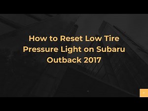 How to Reset Low Tire Pressure Light on Subaru Outback 2017