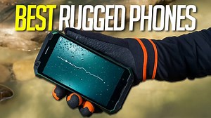 6 Best Rugged Phones For 2025 That Are ACTUALLY Tough