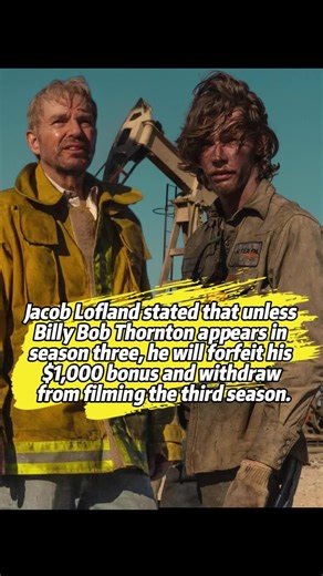 Jacob Lofland stated that unless Billy Bob Thornton appears in season three, he will forfeit his $1,000 bonus and withdraw from filming the third season.#JacobLofland#BillyBobThornton#landman#Cami#celebrity#foryou#fyp#usa