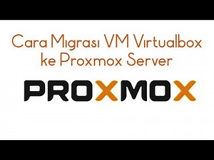 Migrasi VM virtualbox ke Proxmox server