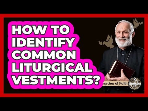 How To Identify Common Liturgical Vestments?