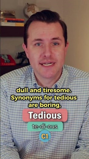 Tedious - Meaning, Pronunciation, Synonyms and an Example Sentence (English Word of the Day)