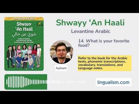 Levantine Arabic: Shwayy 'An Haali | 14. What is your favorite food? - Lingualism