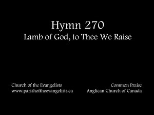 Hymn 270 - Lamb of God, to Thee We Raise