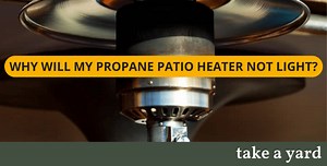 Why Will My Propane Patio Heater Not Light?