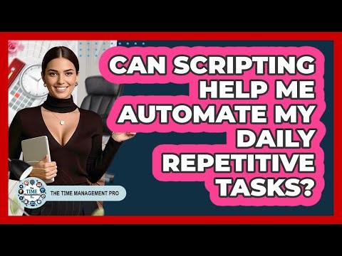 Can Scripting Help Me Automate My Daily Repetitive Tasks? - The Time Management Pro