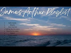 James Arthur - Greatest Hits Playlist