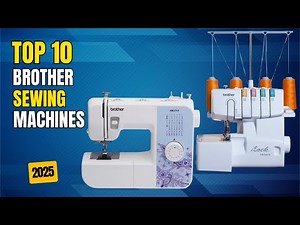 Best Brother Sewing Machine 2025 | Top 10 Best Brother Sewing Machines | Sewing & Embroidery