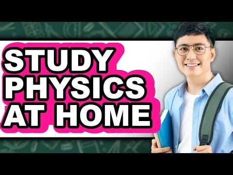 How To Study Physics At Home - Full Guide