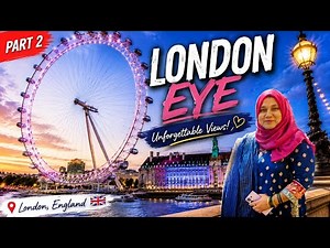 Exploring The Famous London Eye | London’s Most Beautiful View | Reasonable Tickets of London Eye