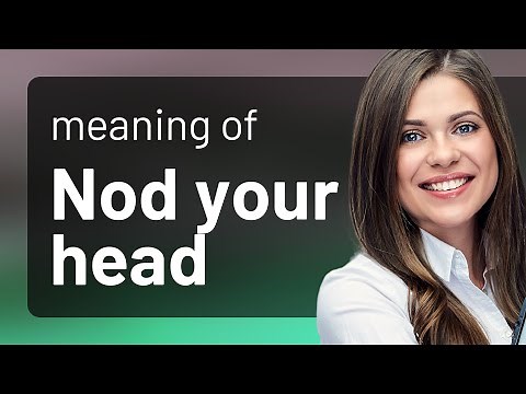 Nod Your Head: Understanding a Common English Phrase