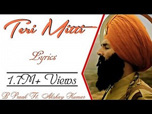 TERI MITTI Full Song With Lyrics ▪ B Praak ▪ Kesari ▪ Akshay Kumar & Parineeti Chopra ▪ Arko