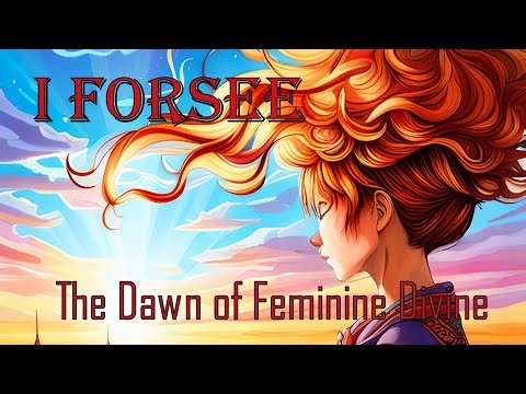 The Dawn of Feminine Divine 🌄 IFORSEE 🌄 A Kimberly Goguen Dedication