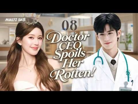 2026 Zhao Lusi's "Doctor CEO Spoils Her Rotten" EP08💋 Delivery girl meets doctor CEO. Bickering to l