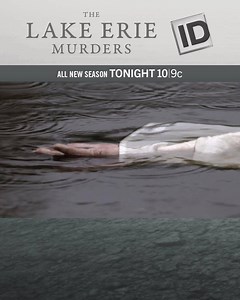 How many dark secrets can one great lake hold? All new season of The Lake Erie Murders, TONIGHT 10/9c. | Investigation Discovery