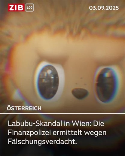 Labubu-Skandal in Wien: Die Finanzpolizei ermittelt wegen Fälschungsverdacht. Ein Shop könnte Fake-Labubus verkauft haben. Die ZIB100. | Zeit im Bild