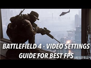 Battlefield 4 - The Ultimate Graphics & Video Settings Guide For Better FPS
