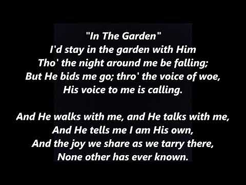 IN THE GARDEN I Come To The Garden Alone Hymn Lyrics Words Text Sing Along Song and He Walks With Me