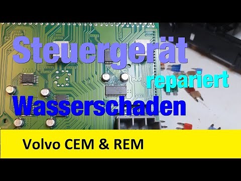 Volvo Elektronik Probleme Steuergerät defekt CEM & REM nach Wasserschaden repariert