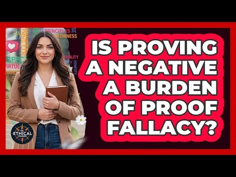 Is Proving A Negative A Burden Of Proof Fallacy?