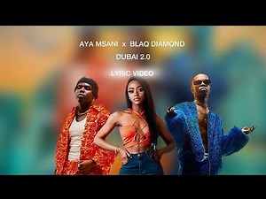 Aya Msani, Blaq Diamond - DUBAI2.0 Lyric Video| Afro Pop Music