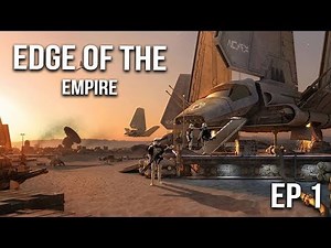 Star Wars - Edge of the Empire RPG Ep1 (Welcome to the Rim)